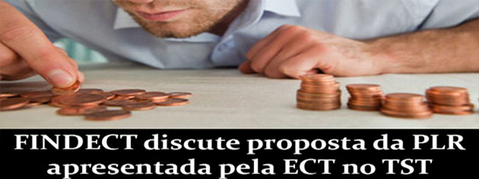 PLR: TST apresenta proposta da ECT à FINDECT