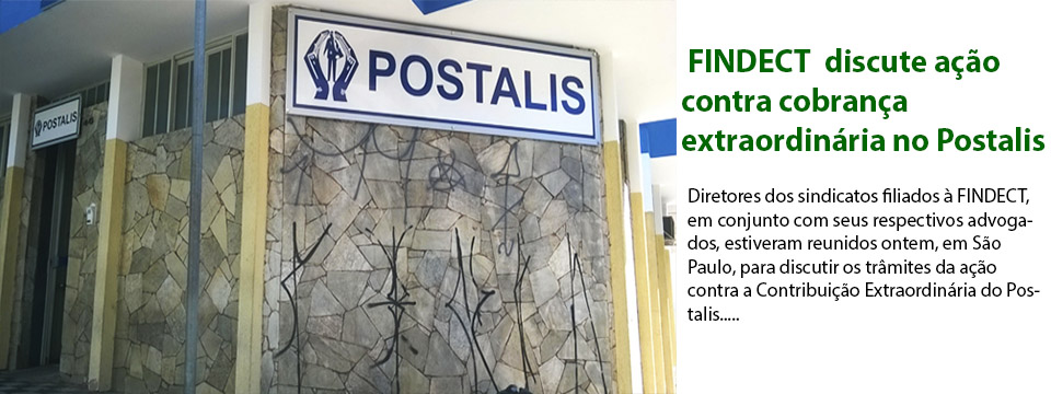 FINDECT se reúne para discutir ação contra cobrança extraordinária no Postalis