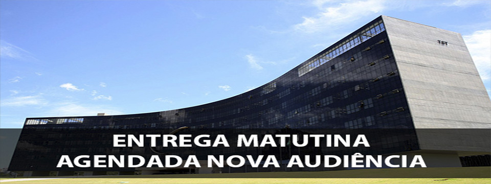 ENTREGA MATUTINA: Nova audiência é agendada