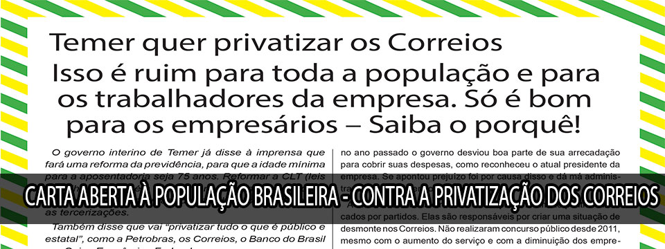 CARTA ABERTA À POPULAÇÃO BRASILEIRA – CONTRA A PRIVATIZAÇÃO DOS CORREIOS!