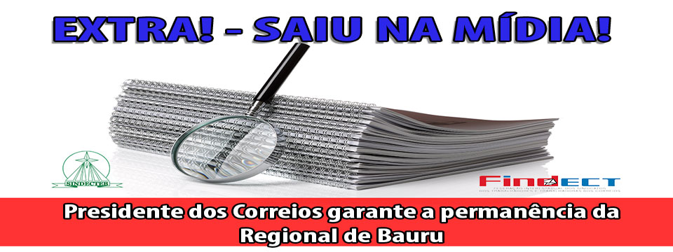 Clipping: Presidente dos Correios garante a permanência da Regional de Bauru