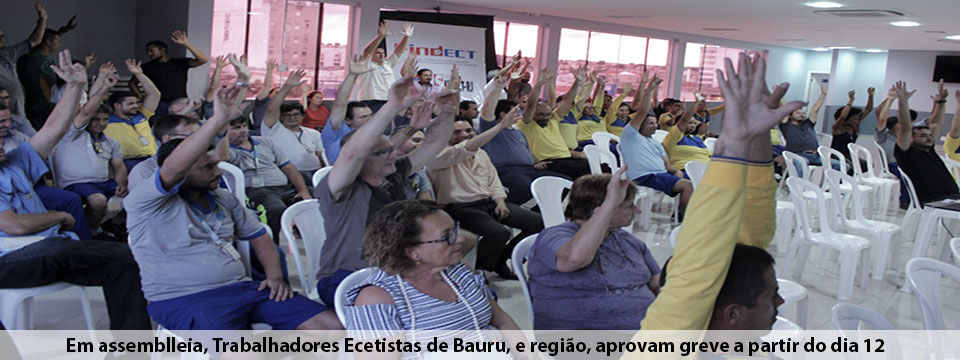 Em assemblleia, Trabalhadores Ecetistas de Bauru, e região, aprovam greve a partir do dia 12 (segunda-feira)