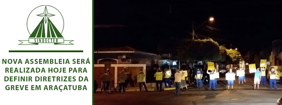 Nova assembleia será realizada hoje para definir diretrizes da greve em Araçatuba