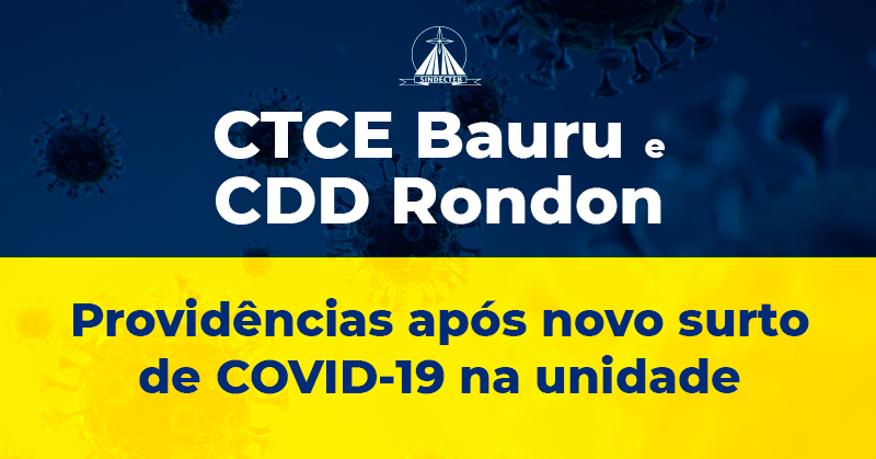 CTCE Bauru e CDD Rondon – Providências após novo surto de COVID19 nas unidades