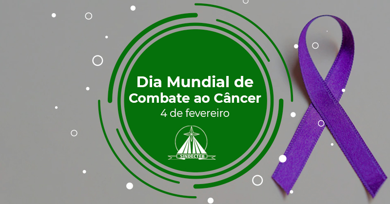 4 de fevereiro, Dia Mundial de Combate ao Câncer