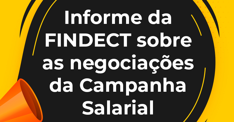 Informe da FINDECT e Sindecteb sobre as negociações da Campanha Salarial