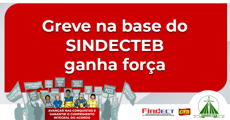 Greve na base do SINDECTEB ganha força: Sindicato convoca Trabalhadores para fortalecer a luta