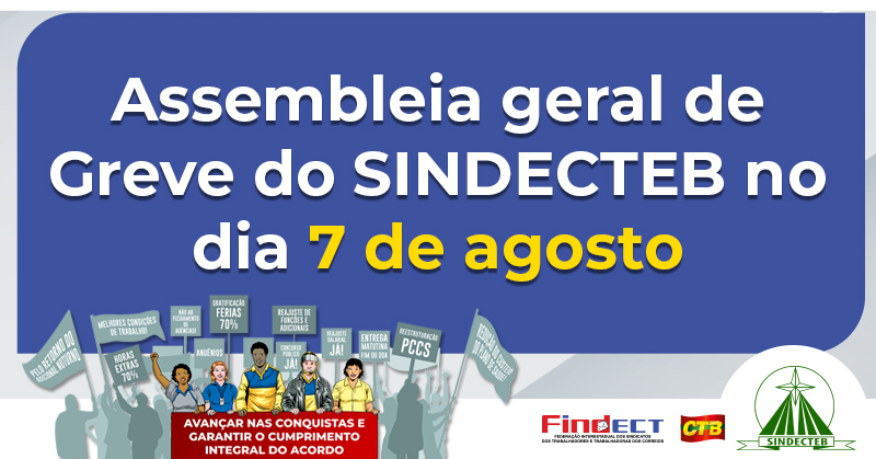 Mobilização urgente: Assembleia geral de Greve do SINDECTEB no dia 7 de agosto