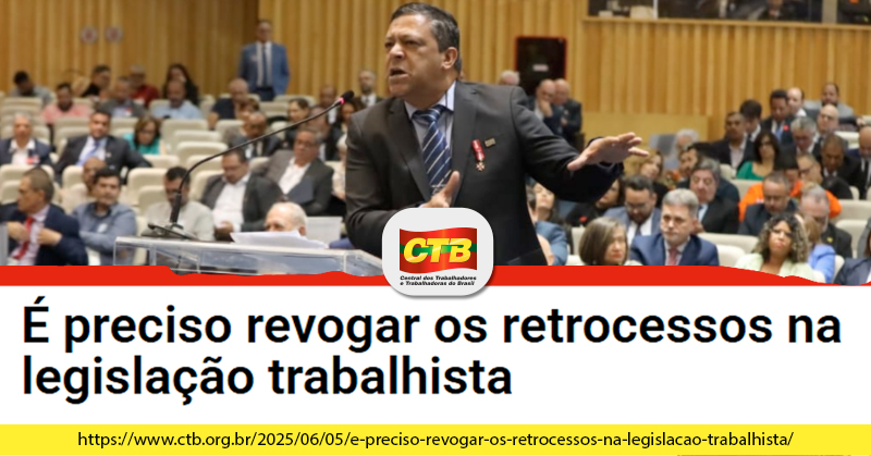 É preciso revogar os retrocessos na legislação trabalhista